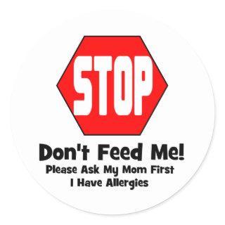 Stop!  Don't Feed Me!  I Have Allergies Classic Round Sticker