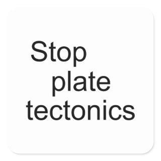 Stop plate tectonics square sticker