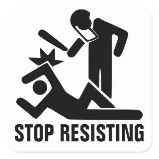 Stop Resisting Square Sticker