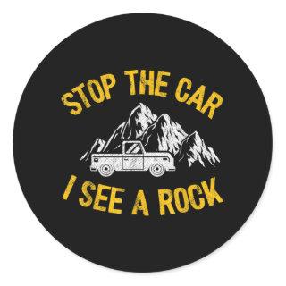 Stop The Car I See A Rock Collector Geology Funny Classic Round Sticker