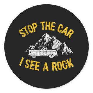 Stop The Car I See A Rock Collector Geology Funny Classic Round Sticker