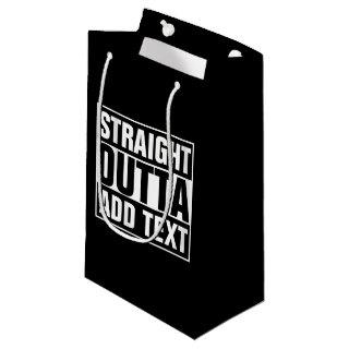 STRAIGHT OUTTA - add your text here/create own Small Gift Bag