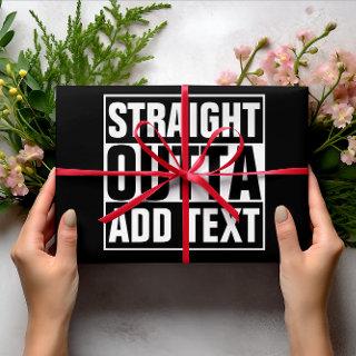 STRAIGHT OUTTA - add your text here/create own