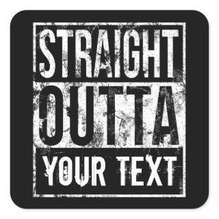 Straight Outta - Add Your Text Vintage Custom Square Sticker