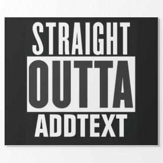 Straight Outta add your text