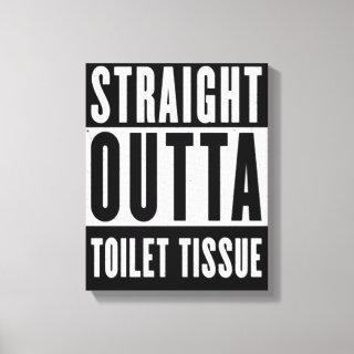 Straight Outta Toilet Tissue Funny Prepper Gifts Canvas Print