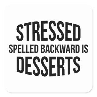 Stressed Spelled Backward Is Desserts Square Sticker