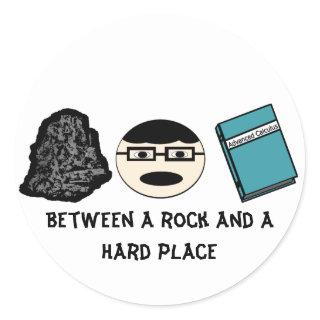 Stuck Between a Rock and A Hard Place Stickers