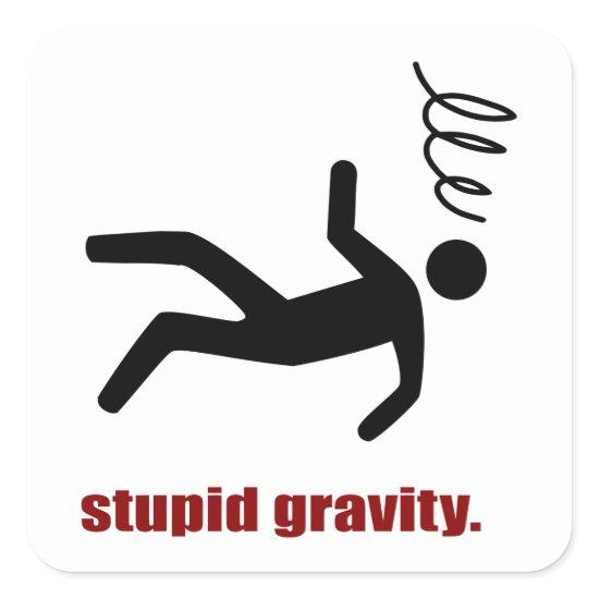 Stupid Gravity - I Do My Own Stunts Square Sticker