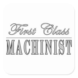 Stylish Machinists : First Class Machinist Square Sticker