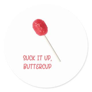 Suck It Up Buttercup with Red Lollipop Classic Round Sticker