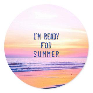 Sunset Beach "Ready for Summer" Quote Classic Round Sticker