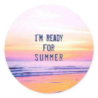 Sunset Beach "Ready for Summer" Quote Classic Round Sticker