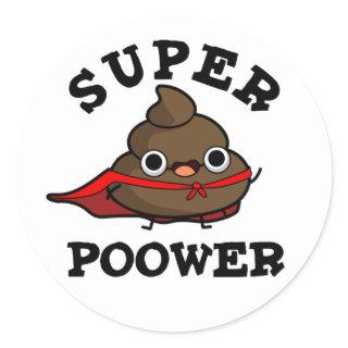 Super Poower Funny Super Hero Poop Pun  Classic Round Sticker
