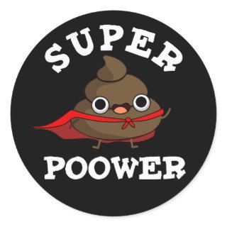 Super Poower Funny Super Hero Poop Pun Dark BG Classic Round Sticker