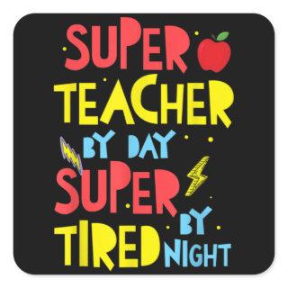 Super Teacher By Day Super Tired By Night Square Sticker