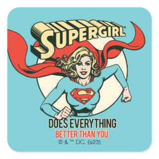 Supergirl Does Everything Better Than You Square Sticker