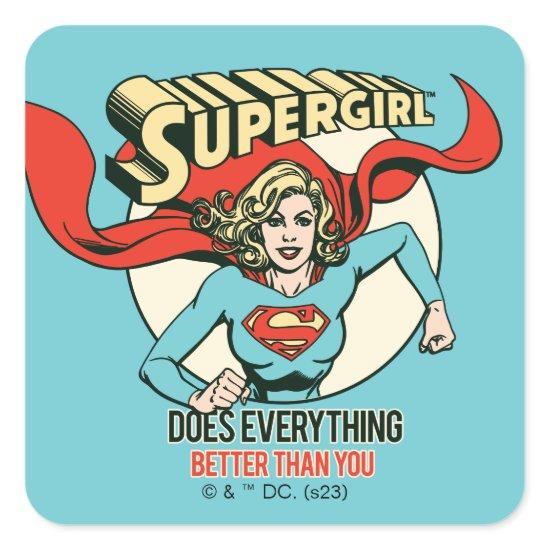 Supergirl Does Everything Better Than You Square Sticker