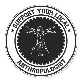 Support Your Local Anthropologist Classic Round Sticker