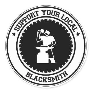 Support Your Local Blacksmith Classic Round Sticker