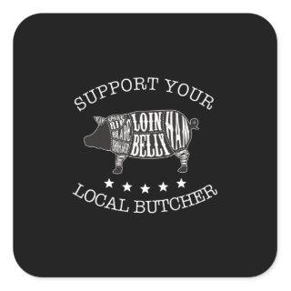 Support Your Local Butcher Square Sticker