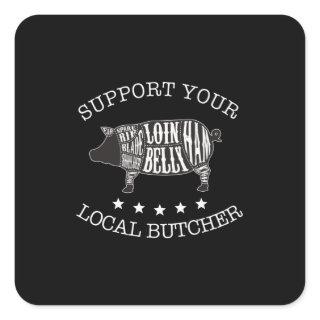 Support Your Local Butcher Square Sticker