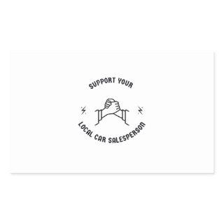 Support your local car salesperson rectangular sticker