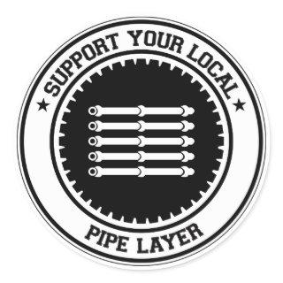 Support Your Local Pipe Layer Classic Round Sticker