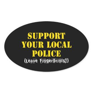 Support Your Local Police - Leave Fingerprints Oval Sticker