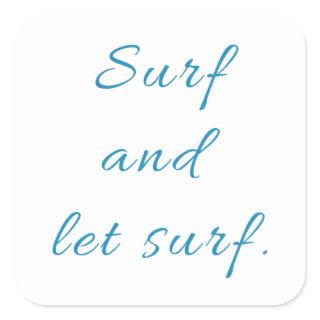 Surf and Let Surf Square Sticker