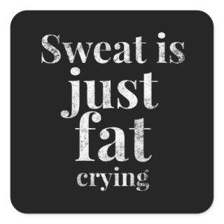 Sweat Is Just Fat Crying Fitness Gym Square Sticker