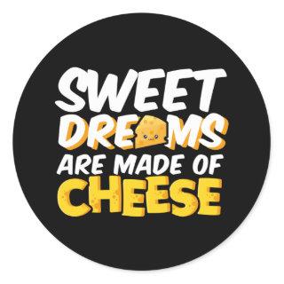 Sweet Dreams Made of Cheese Funny Cheese Lover Pun Classic Round Sticker