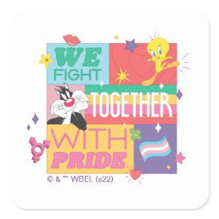 SYLVESTER™ & TWEETY™| We Fight Together With Pride Square Sticker