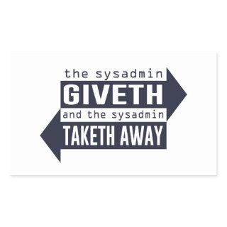 Sysadmin Giveth and Taketh Away Rectangular Sticker