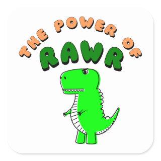 T-Rex The Power Of RAWR Square Sticker