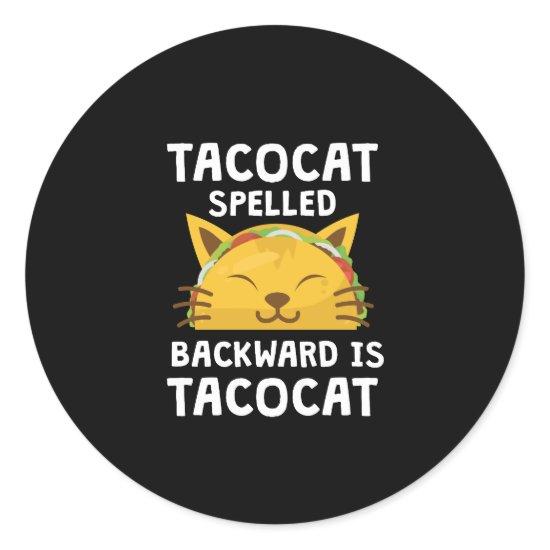 Taco Cat Spelled Backwards Is Taco Cat Funny Quote Classic Round Sticker
