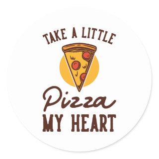 Take a little Pizza my Heart Classic Round Sticker