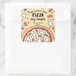 Take another little PIZZA my heart  Square Sticker