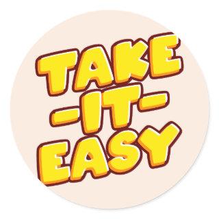 Take it Easy Classic Round Sticker