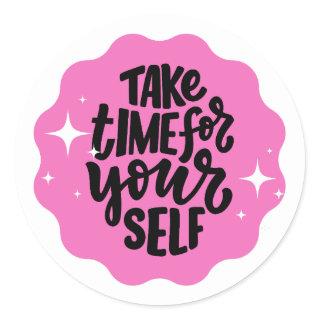 Take Time For Yourself Pink Classic Round Sticker