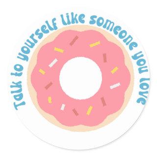 Talk to yourself like someone you love self-love  classic round sticker