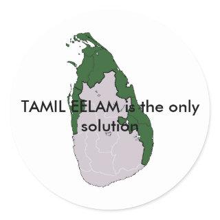 TAMIL EELAM is the only solution Classic Round Sticker