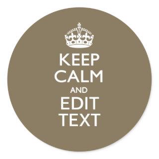 Taupe Coffee Decor Keep Calm And Your Text Easily Classic Round Sticker