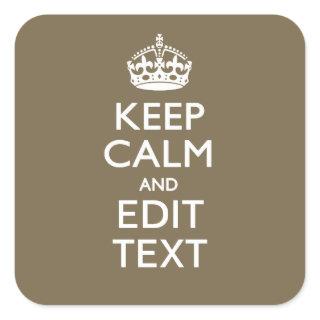 Taupe Coffee Decor Keep Calm And Your Text Easily Square Sticker