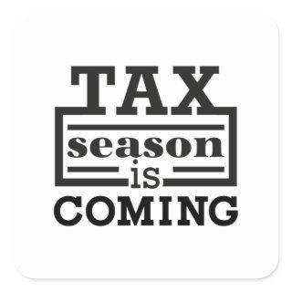 Tax Season Is Coming Square Sticker