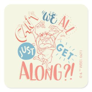 TAZ™ | Can't we all just get along?! Square Sticker