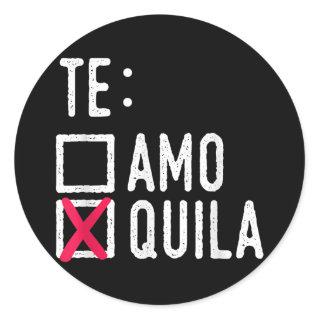 Te Amo Quila Tequila Liquor Shot Alcohol Party Classic Round Sticker