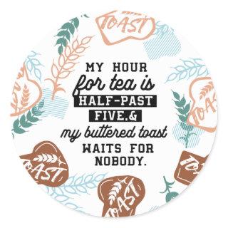 Tea and buttered toast quotes classic round sticker