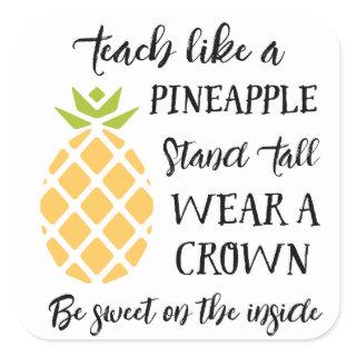 Teach Like A Pineapple Teacher Appreciation Square Sticker