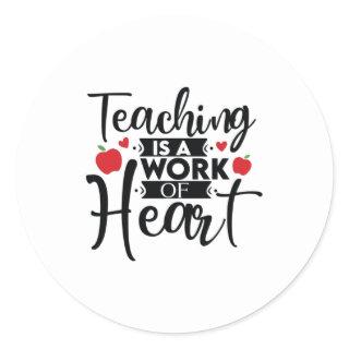 Teacher Art Teaching Is A Work Of Heart Classic Round Sticker